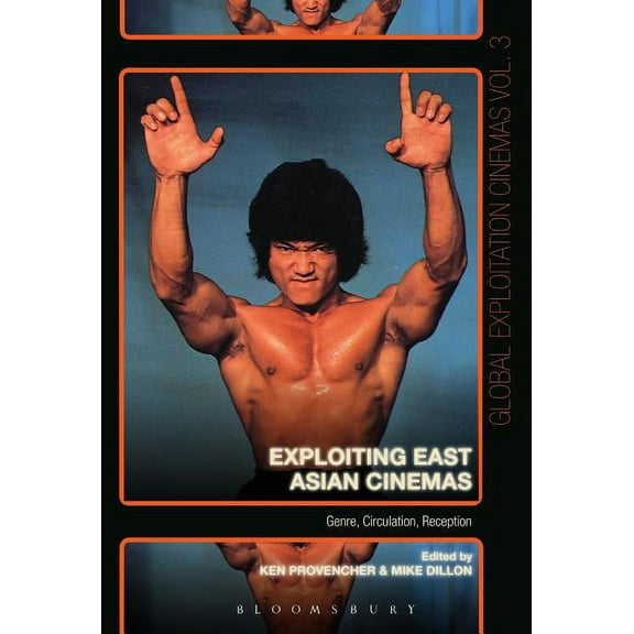 Global Exploitation Cinemas Exploiting East Asian Cinemas: Genre, Circulation, Reception, (Hardcover)