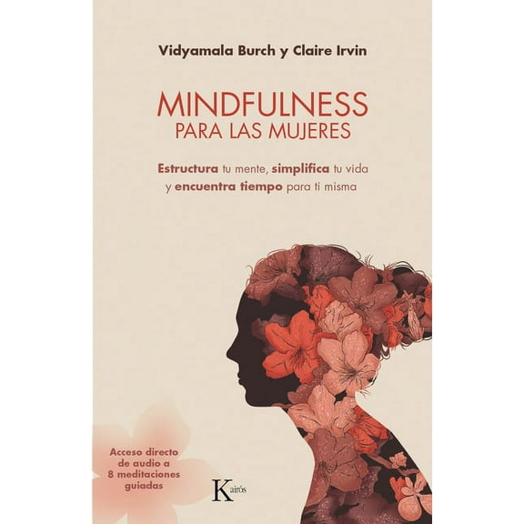 Mindfulness para las mujeres : Estructura tu mente, simplifica tu vida y encuentra tiempo para ti misma (Paperback)