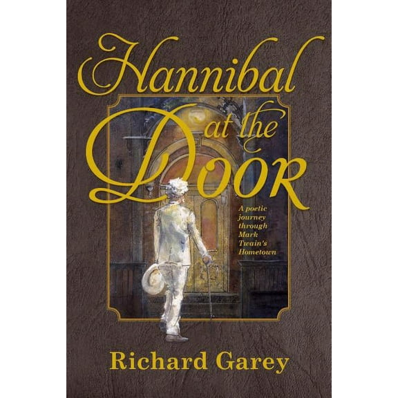 Hannibal at the Door: A Poetic Journey Through Mark Twain's Hometown, (Paperback)