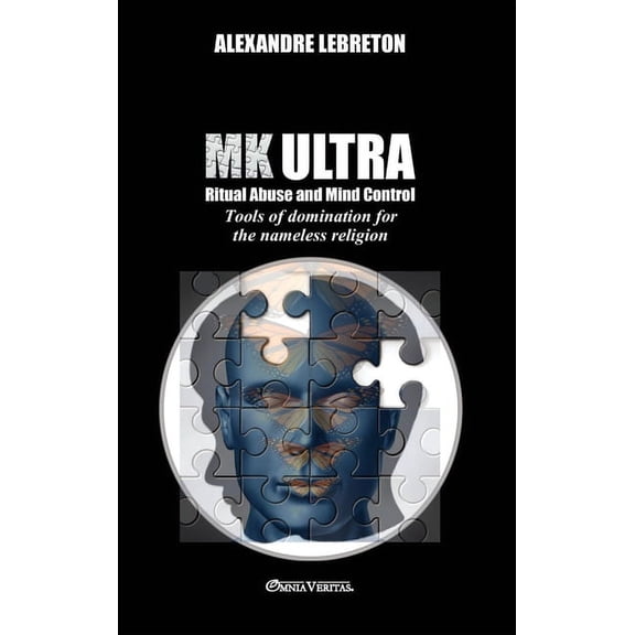 MK Ultra - Ritual Abuse and Mind Control: Tools of domination for the nameless religion, (Hardcover)