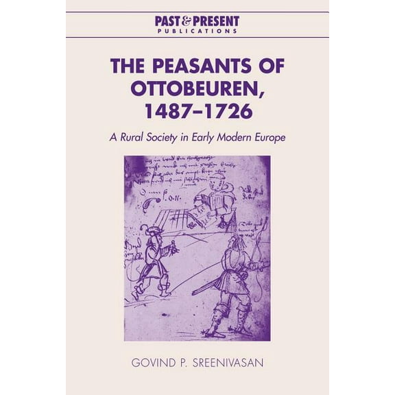 Past and Present Publications The Peasants of Ottobeuren, 1487 1726: A Rural Society in Early Modern Europe, (Paperback)