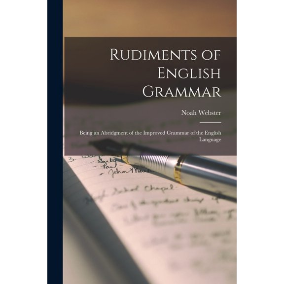 Rudiments of English Grammar : Being an Abridgment of the Improved Grammar of the English Language (Paperback)