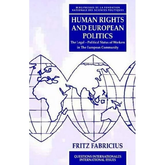 Human Rights and European Politics: The Legal Political Status of Workers in the European Community, (Hardcover)