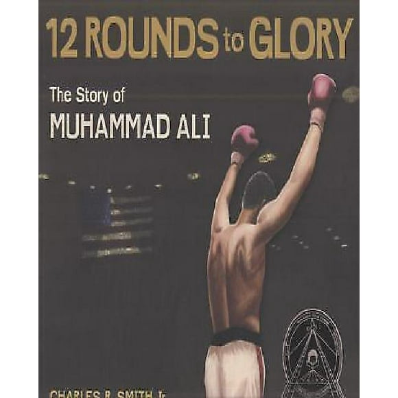 Twelve Rounds to Glory (12 Rounds to Glory): The Story of Muhammad Ali