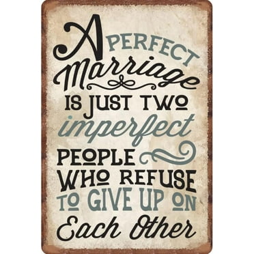 A Perfect Marriage is Just Two Imperfect People Who Refuse to Give Up On Each Other Aluminum Signs Funny Tin Sign Metal Art Poster Gift Home Cafe Bar Wall Decor Room Door Accessories 8"X12"
