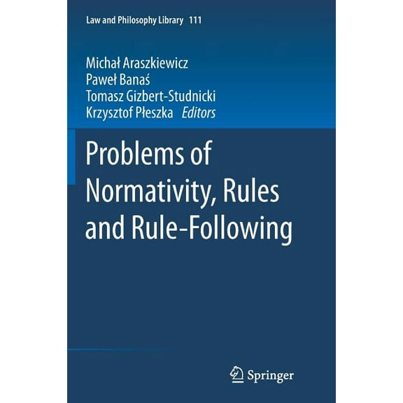 Law and Philosophy Library Problems of Normativity, Rules and Rule-Following, Book 111, (Paperback)