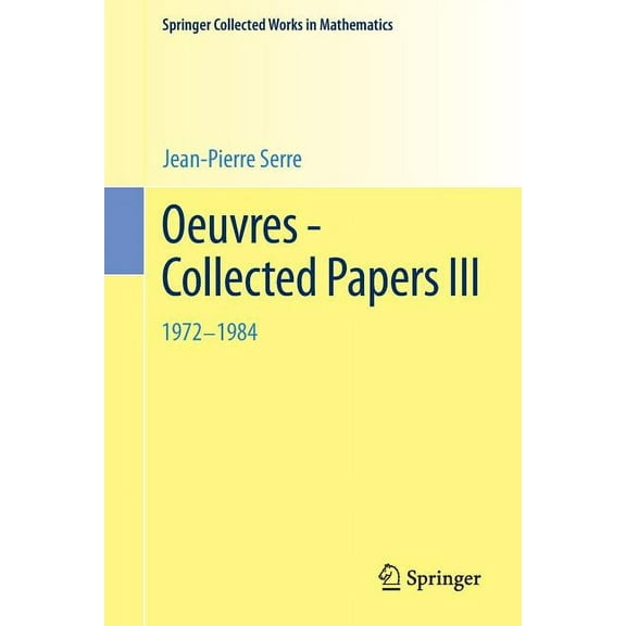 Springer Collected Works in Mathematics Oeuvres - Collected Papers III: 1972 - 1984, (Paperback)