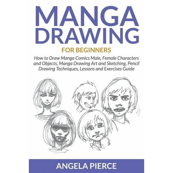 Manga Drawing For Beginners: How to Draw Manga Comics Male, Female Characters and Objects, Manga Drawing Art and Sketchi, (Paperback)
