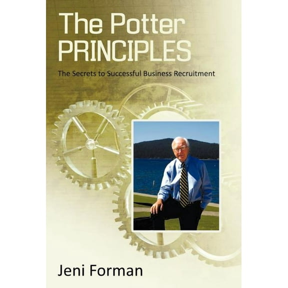 The Potter Principles : The Secret to Successful Business Recruitment (Hardcover)
