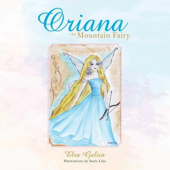 Oriana the Mountain Fairy (Paperback) by Elsa Galica