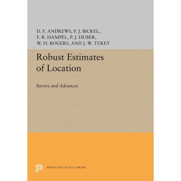 Princeton Legacy Library Robust Estimates of Location: Survey and Advances, Book 1280, (Hardcover)