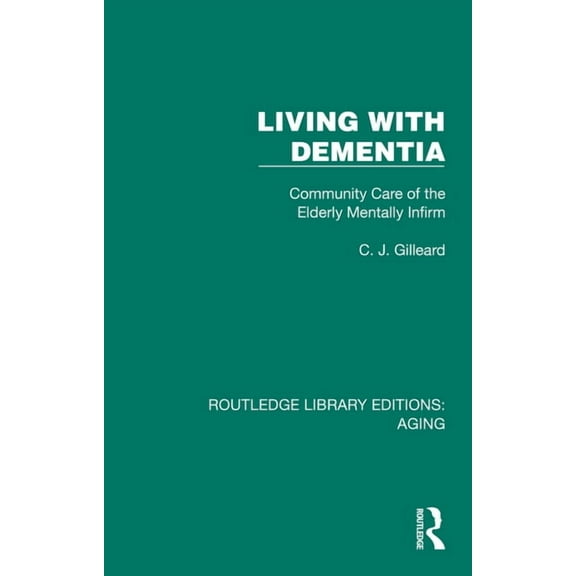 Routledge Library Editions: Aging Living with Dementia: Community Care of the Elderly Mentally Infirm, (Hardcover)