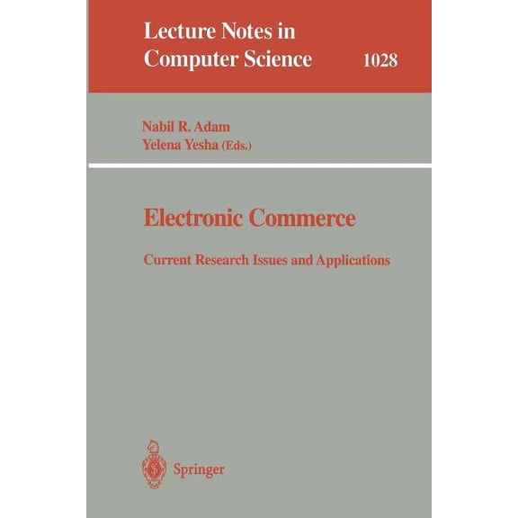 Lecture Notes in Computer Science Electronic Commerce: Current Research Issuses and Applications, Book 1028, (Paperback)
