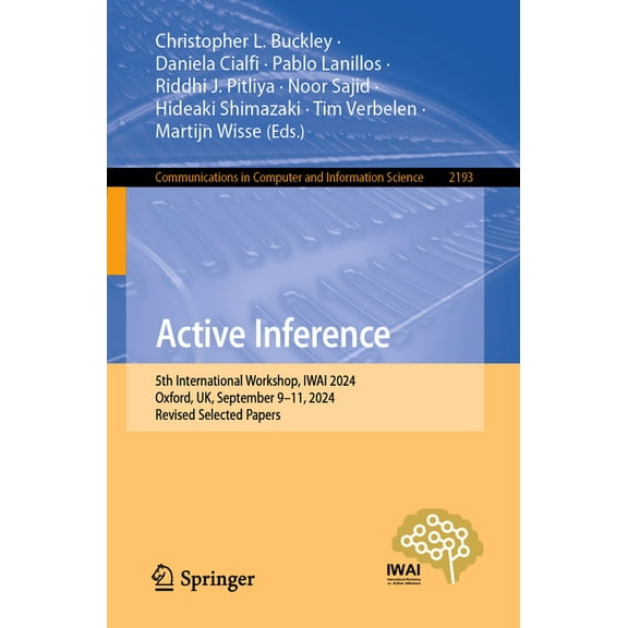 Communications in Computer and Informati Active Inference: 5th International Workshop, Iwai 2024, Oxford, Uk, September 9-11, 2024, Revised Selected Papers, Book 2193, (Paperback)