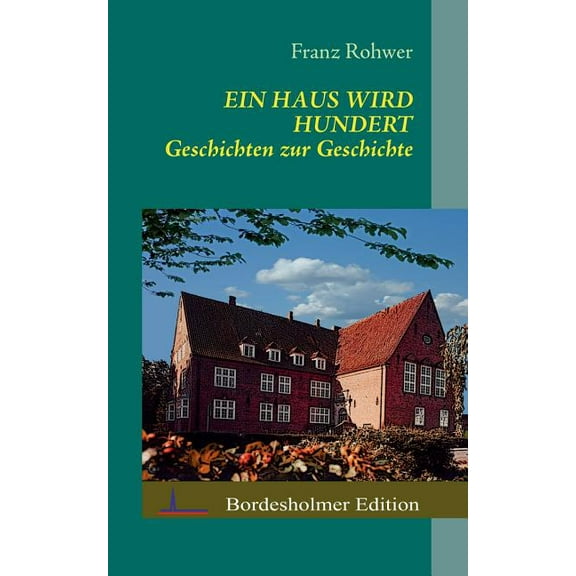 Ein Haus wird Hundert: Geschichten zur Geschichte, (Paperback)