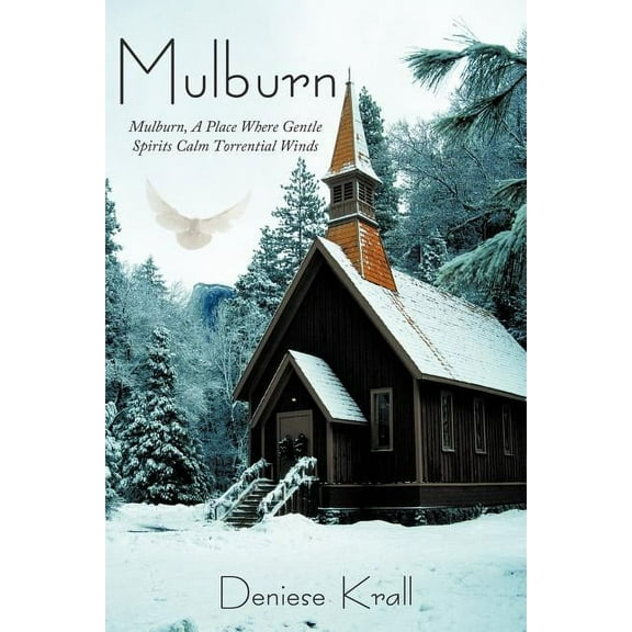Mulburn: Mulburn, A Place Where Gentle Spirits Calm Torrential Winds (Paperback) by Deniese Krall