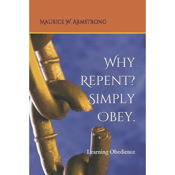 Why Repent? Simply Obey.: Learning Obedience