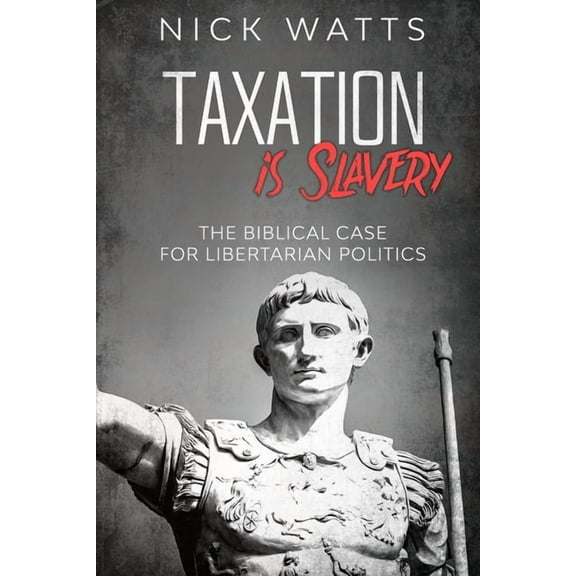 Taxation is Slavery, (Paperback)