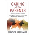 thumbnail image 1 of Pre-Owned Caring for Our Parents: Inspiring Stories of Families Seeking New Solutions to America's Most Urgent Health Crisis (Hardcover) 0312380992 9780312380991, 1 of 1