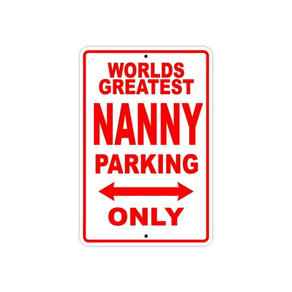 World's Greatest Nanny Parking Only Sign Gift Wall Novelty Aluminum 12"x18"