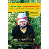 California Public Anthropology Fresh Fruit, Broken Bodies: Migrant Farmworkers in the United States, Updated with a New Preface and Epilogue Volume 27, (Paperback)