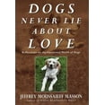 thumbnail image 1 of Pre-Owned Dogs Never Lie About Love: Reflections on the Emotional World of Dogs (Hardcover) 0609600575 9780609600573, 1 of 1