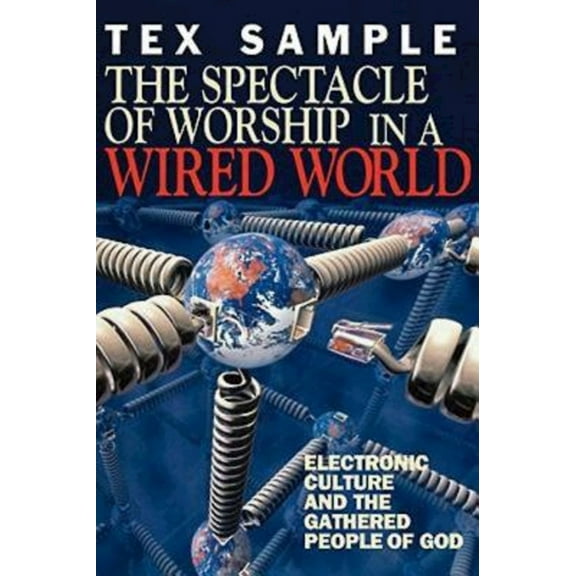 The Spectacle of Worship in a Wired World, (Paperback)