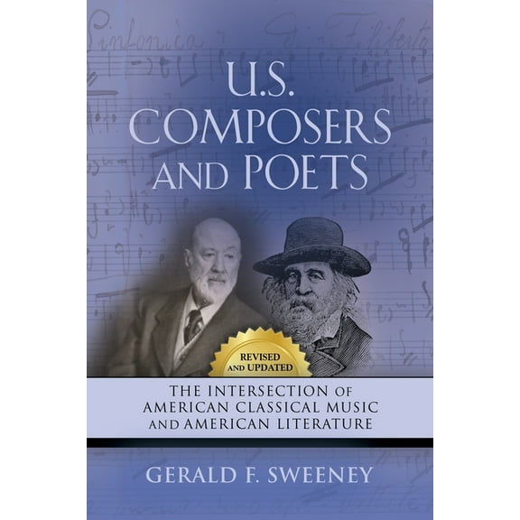 U. S. Composers and Poets: The Intersection of American Classical Music and American Literature (Revised and Updated), (Paperback)