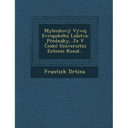 Mylenkovy Vyvoj Evropskeho Lidstva: P Ednaky, Je[ V Eske Universitni Extensi Konal (Paperback)