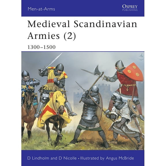 Men-at-Arms: Medieval Scandinavian Armies (2) : 1300–1500 (Series #399) (Paperback)