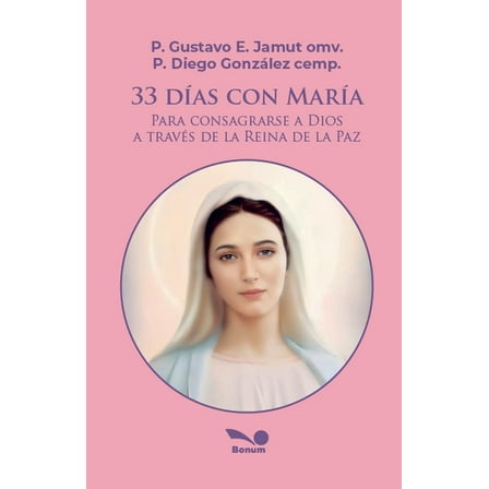 33 dÃ­as con MarÃ­a: para consagrarse a Dios a travÃ©s de la Reina de la Paz, (Paperback)
