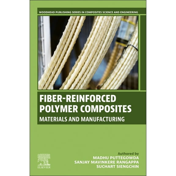 Woodhead Publishing Composites Science a Fiber-Reinforced Polymer Composites: Materials and Manufacturing, (Paperback)