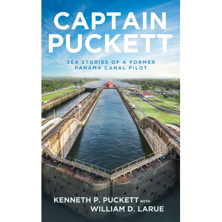 Captain Puckett: Sea Stories of a Former Panama Canal Pilot -