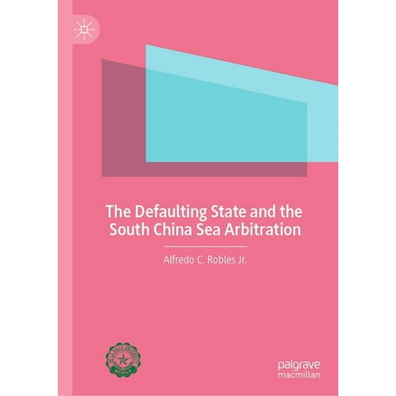 The Defaulting State and the South China Sea Arbitration, (Hardcover)