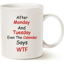 Funny Quote Coffee Mugs, Monday, Tuesday, Best Gifts for Office Co-worker, Working Women Cup, White 11 Oz
