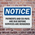 thumbnail image 4 of (2 Pack) Payments And Co-Pays Are Due Before Services OSHA Notice Sign 18 Inch X 12 Inch Indoor / Outdoor Rust-Free Aluminum Metal Signs for Workplace, Workshop, and Construction Site,, 4 of 8
