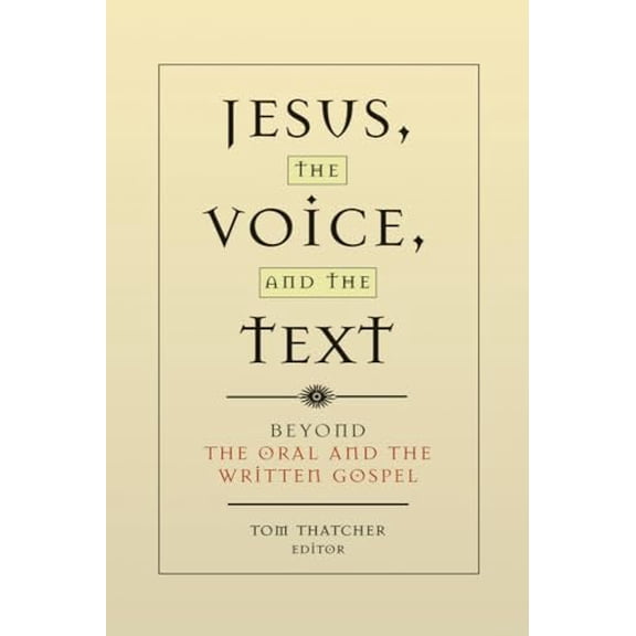 Pre-Owned Jesus, the Voice, and the Text: Beyond "The Oral and the Written Gospels", 9781932792607, 1932792600, Paperback,