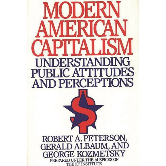 Modern American Capitalism: Understanding Public Attitudes and Perceptions, (Hardcover)