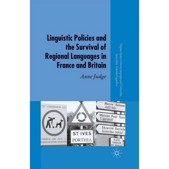 Palgrave Studies in Minority Languages a Linguistic Policies and the Survival of Regional Languages in France and Britain, (Paperback)