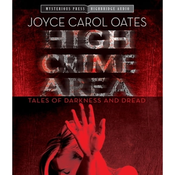 Pre-Owned High Crime Area: Tales of Darkness and Dread (Audiobook) by Joyce Carol Oates, Ray Chase, Donna Postel