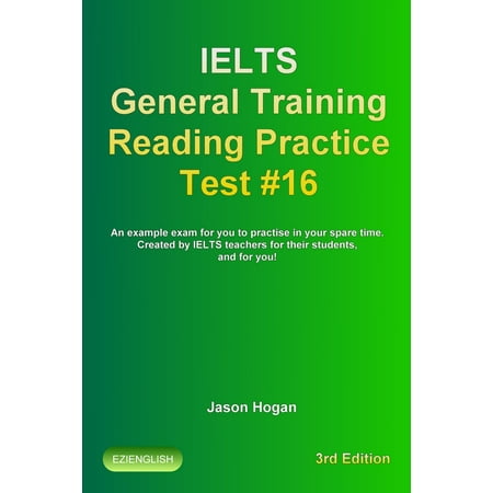 IELTS General Training Reading Practice Test #16. An Example Exam for You to Practise in Your Spare Time. Created by IELTS Teachers for their students, and for you! -