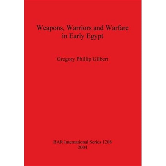 Pre-Owned BAR International: Weapons, Warriors and Warfare in Early Egypt (Paperback)