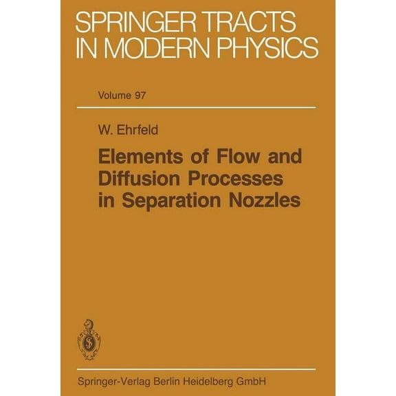 Springer Tracts in Modern Physics Elements of Flow and Diffusion Processes in Separation Nozzles, Book 97, (Paperback)