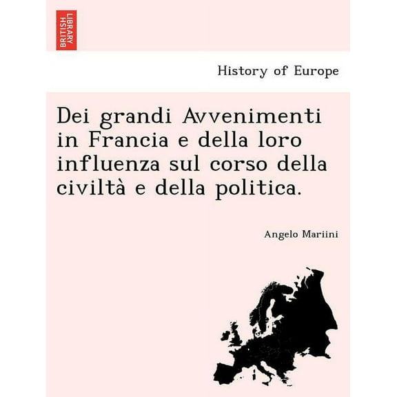 Dei grandi Avvenimenti in Francia e della loro influenza sul corso della civiltà e della politica. (Paperback)