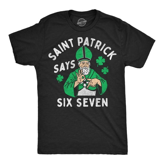 Mens Funny T Shirts Saint Patrick Says Six Seven Sarcastic Viral St Paddys Day Tee For Men Graphic Tees