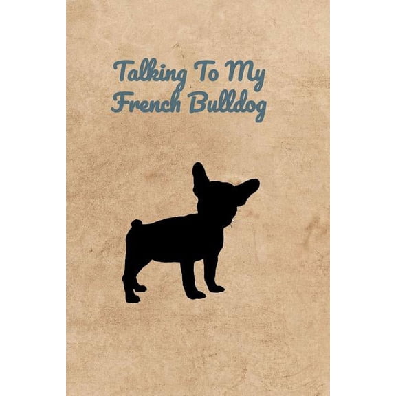 Talking To My French Bulldog