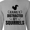 thumbnail image 4 of Inktastic Easily Distracted by Squirrels Long Sleeve T-Shirt, 4 of 5