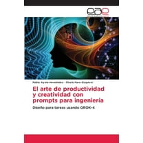 El arte de productividad y creatividad con prompts para ingenierÃ­a, (Paperback)