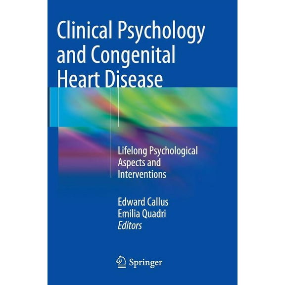 Clinical Psychology and Congenital Heart Disease: Lifelong Psychological Aspects and Interventions, (Paperback)