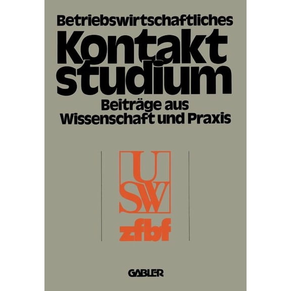 Betriebswirtschaftliches Kontaktstudium: Beiträge Aus Wissenschaft Und PRAXIS, (Paperback)